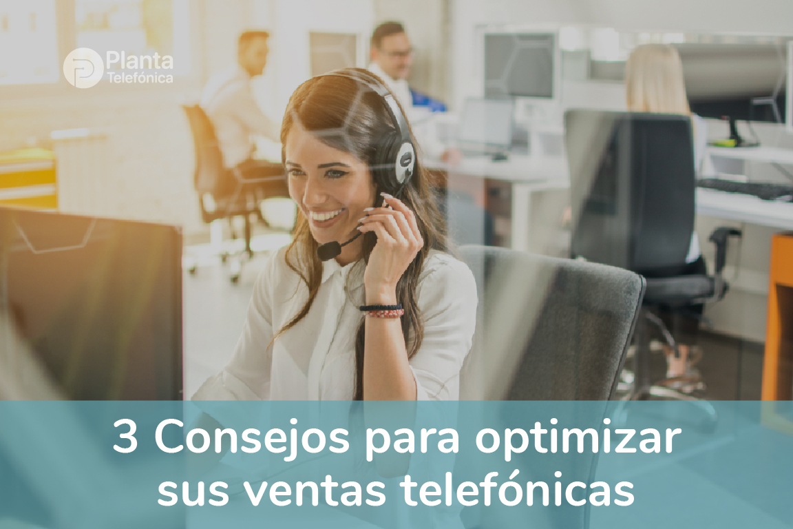 3 Consejos para optimizar sus ventas telefónicas