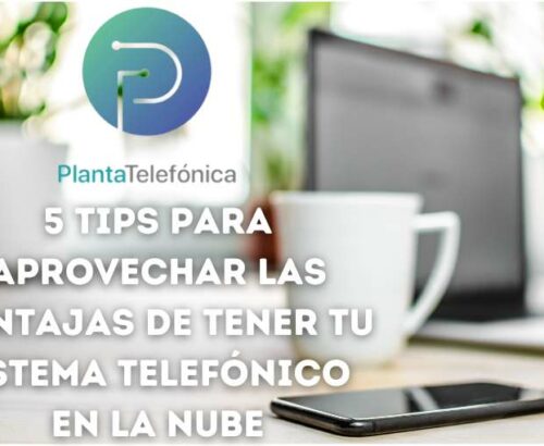 PBX Virtual: 5 Tips Para Aprovechar Sus Ventajas.